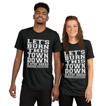 Load image into Gallery viewer, Let&#39;s Burn This Town Down - Short Sleeve Tri-Blend T-Shirt