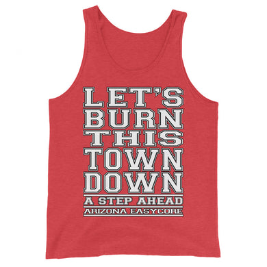 Let's Burn This Town Down - Unisex Tank Top